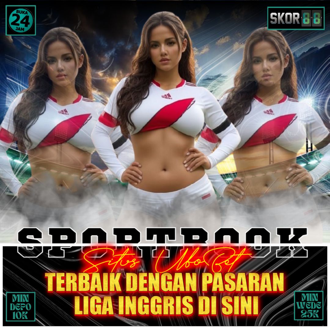 SKOR88 ~ Situs UboBet Terbaik dengan Pasaran Liga Inggris di Sini